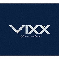 ＶＩＸＸ「 Ｒｅｉｎｃａｒｎａｔｉｏｎ」