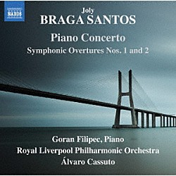 （クラシック） ゴラン・フィリペツ アルヴァロ・カッスート ロイヤル・リヴァプール・フィルハーモニー管弦楽団「ブラガ・サントス：交響的序曲／ピアノ協奏曲　他」