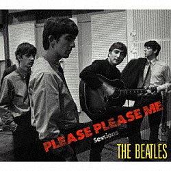 ザ・ビートルズ「ＰＬＥＡＳＥ　ＰＬＥＡＳＥ　ＭＥ　Ｓｅｓｓｉｏｎｓ」