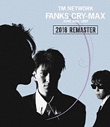 ＴＭ　ＮＥＴＷＯＲＫ「ＦＡＮＫＳ　ＣＲＹ－ＭＡＸ」