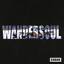 ＳＨＡＮＫ「ＷＡＮＤＥＲＳＯＵＬ」