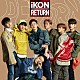 ｉＫＯＮ「ＲＥＴＵＲＮ」