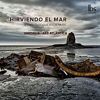 （クラシック）「 ＨＩＲＶＩＥＮＤＯ　ＥＬ　ＭＡＲ　スペインのバロック声楽作品集」