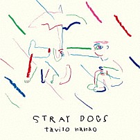 七尾旅人 「Ｓｔｒａｙ　Ｄｏｇｓ」