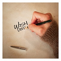 ＤＥＥＰ「ＷＩＳＨ」