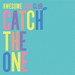 ＡＷＥＳＯＭＥ　ＣＩＴＹ　ＣＬＵＢ「ＣＡＴＣＨ　ＴＨＥ　ＯＮＥ」