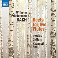 パトリック・ガロワ　瀬尾和紀「 Ｗ．Ｆ．バッハ：２本のフルートのための二重奏曲集」