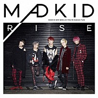 ＭＡＤＫＩＤ 「ＲＩＳＥ」