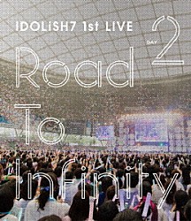 ＩＤＯＬｉＳＨ７，ＴＲＩＧＧＥＲ，Ｒｅ：ｖａｌｅ「アイドリッシュセブン　１ｓｔ　ＬＩＶＥ「Ｒｏａｄ　Ｔｏ　Ｉｎｆｉｎｉｔｙ」　ＤＡＹ２」