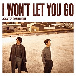 ＧＯＴ７「Ｉ　ＷＯＮ’Ｔ　ＬＥＴ　ＹＯＵ　ＧＯ」