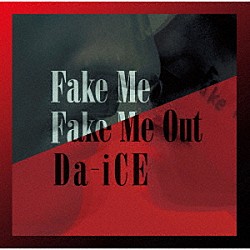 Ｄａ－ｉＣＥ「ＦＡＫＥ　ＭＥ　ＦＡＫＥ　ＭＥ　ＯＵＴ」