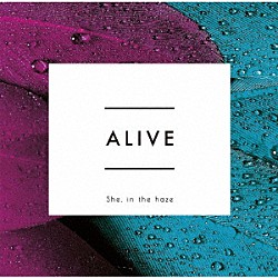 Ｓｈｅ，　ｉｎ　ｔｈｅ　ｈａｚｅ「ＡＬＩＶＥ」