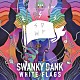 ＳＷＡＮＫＹ　ＤＡＮＫ「ＷＨＩＴＥ　ＦＬＡＧＳ」