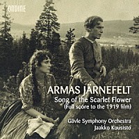 （クラシック）「 スカーレット・フラワーの歌　ヤルネフェルト：無声映画のための音楽」