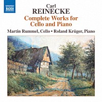 （クラシック）「 ライネッケ：チェロとピアノのための作品全集」