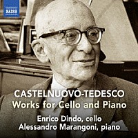 （クラシック）「 カステルヌオーヴォ＝テデスコ：チェロとピアノのための作品集」