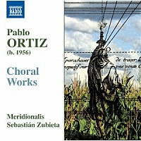 （クラシック）「 パブロ・オルティス：合唱作品集」