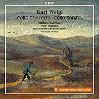 （クラシック）「 カール・ヴァイグル：チェロ協奏曲集」