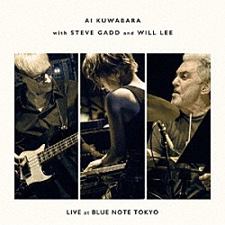 桑原あい　ｗｉｔｈ　スティーヴ・ガッド＆ウィル・リー「ＬＩＶＥ　ａｔ　ＢＬＵＥ　ＮＯＴＥ　ＴＯＫＹＯ」