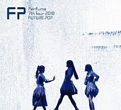 Ｐｅｒｆｕｍｅ「Ｐｅｒｆｕｍｅ　７ｔｈ　Ｔｏｕｒ　２０１８　「ＦＵＴＵＲＥ　ＰＯＰ」」