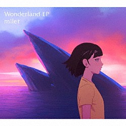 ｍｉｌｅｔ「Ｗｏｎｄｅｒｌａｎｄ　ＥＰ」