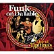 Ｆｕｎｋ　ｏｎ　Ｄａ　Ｔａｂｌｅ「Ｆｕｎｋ　ｏｎ　Ｄａ　Ｔａｂｌｅ　Ｌｉｖｅ　ａｔ　Ｔｉｐｉｔｉｎａ’ｓ」