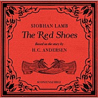（クラシック）「 シヴォーン・ラム：赤い靴　アンデルセンの物語による」