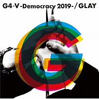 ＧＬＡＹ「 Ｇ４・Ⅴ－Ｄｅｍｏｃｒａｃｙ　２０１９－」