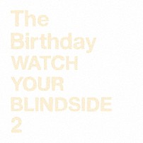 Ｔｈｅ　Ｂｉｒｔｈｄａｙ 「ＷＡＴＣＨ　ＹＯＵＲ　ＢＬＩＮＤＳＩＤＥ　２」