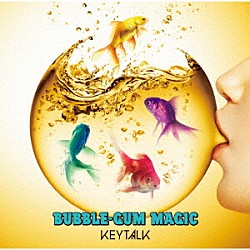 ＫＥＹＴＡＬＫ「ＢＵＢＢＬＥ－ＧＵＭ　ＭＡＧＩＣ」