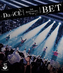 Ｄａ－ｉＣＥ「Ｄａ－ｉＣＥ　５ｔｈ　Ａｎｎｉｖｅｒｓａｒｙ　Ｔｏｕｒ　－ＢＥＴ－」