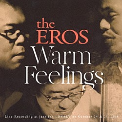 ｔｈｅ　ＥＲＯＳ 後藤浩二 加藤雅史 江藤良人「Ｗａｒｍ　Ｆｅｅｌｉｎｇｓ」