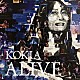 ＫＯＫＩＡ「ＡＬＩＶＥ　－Ｔｈｅ　ｌｉｖｅ　ｈｉｓｔｏｒｙ－」