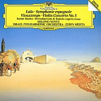 シュロモ・ミンツ「 ラロ：スペイン交響曲　ヴュータン：ヴァイオリン協奏曲第５番　サン＝サーンス：序奏とロンド・カプリチオーソ」