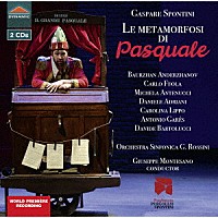 （クラシック）「 ガスパーレ・スポンティーニ：歌劇≪パスクァーレの変容≫」