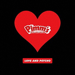 Ｐｉｍｍ’ｓ「ＬＯＶＥ　ＡＮＤ　ＰＳＹＣＨＯ」