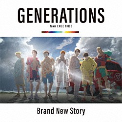 ＧＥＮＥＲＡＴＩＯＮＳ　ｆｒｏｍ　ＥＸＩＬＥ　ＴＲＩＢＥ「Ｂｒａｎｄ　Ｎｅｗ　Ｓｔｏｒｙ」