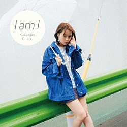 大原櫻子「Ｉ　ａｍ　Ｉ」