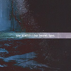 ｔｈｅ　ＨＩＡＴＵＳ「Ｏｕｒ　Ｓｅｃｒｅｔ　Ｓｐｏｔ」