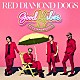 ＲＥＤ　ＤＩＡＭＯＮＤ　ＤＯＧＳ「ＧＯＯＤ　ＶＩＢＥＳ」