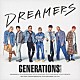 ＧＥＮＥＲＡＴＩＯＮＳ　ｆｒｏｍ　ＥＸＩＬＥ　ＴＲＩＢＥ「ＤＲＥＡＭＥＲＳ」