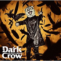 ＭＡＮ　ＷＩＴＨ　Ａ　ＭＩＳＳＩＯＮ「 Ｄａｒｋ　Ｃｒｏｗ」