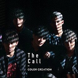 ＣＯＬＯＲ　ＣＲＥＡＴＩＯＮ「Ｔｈｅ　Ｃａｌｌ」