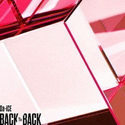 Ｄａ－ｉＣＥ「ＢＡＣＫ　ＴＯ　ＢＡＣＫ」