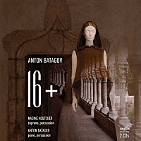 （クラシック）「 アントン・バタゴフ：声楽チクルス「１６＋」」