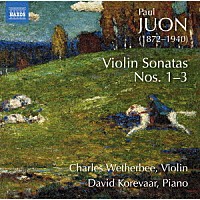 （クラシック）「 パウル・ユオン：ヴァイオリン・ソナタ　第１番－第３番」