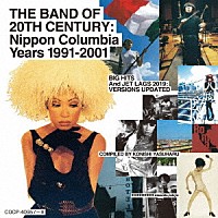 ＰＩＺＺＩＣＡＴＯ　ＦＩＶＥ「 ＴＨＥ　ＢＡＮＤ　ＯＦ　２０ＴＨ　ＣＥＮＴＵＲＹ　：　Ｎｉｐｐｏｎ　Ｃｏｌｕｍｂｉａ　Ｙｅａｒｓ　１９９１－２００１」