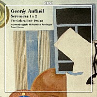（クラシック）「 ジョージ・アンタイル：セレナード　第１番＆第２番　他」