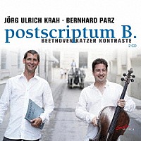 （クラシック）「 ポストスクリプトゥムＢ　ベートーヴェン：チェロ・ソナタ　他」