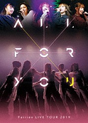 フェアリーズ「フェアリーズ　ＬＩＶＥ　ＴＯＵＲ　２０１９　－ＡＬＬ　ＦＯＲ　ＹＯＵ－」